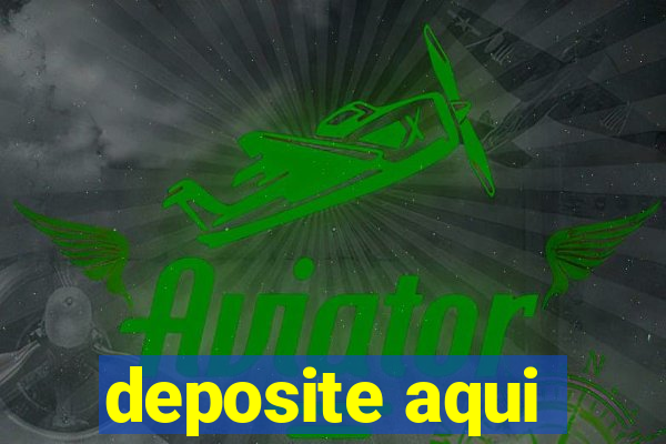 deposite aqui